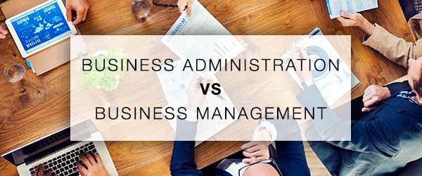 The Difference Between Business Administration and Business Management
